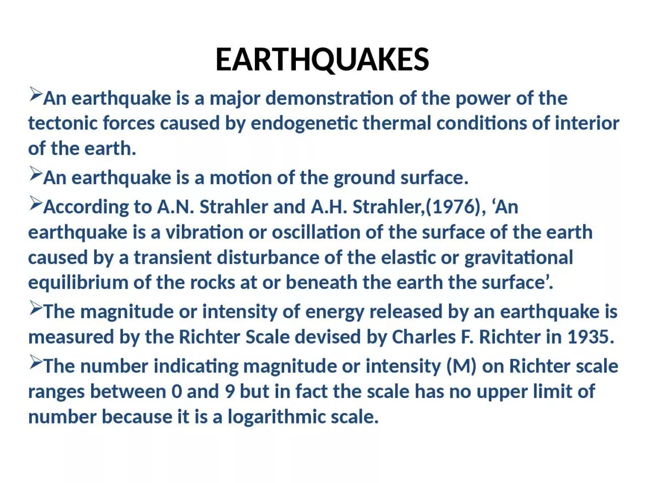 EARTHQUAKES An earthquake is a major demonstration of the power of the tectonic forces
