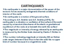 EARTHQUAKES An earthquake is a major demonstration of the power of the tectonic forces caused by en
