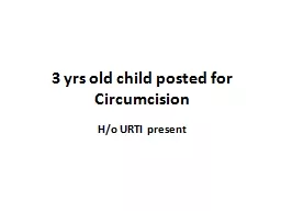 3 yrs old child posted for Circumcision