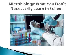 Microbiology: What You Don’t Necessarily Learn in School.