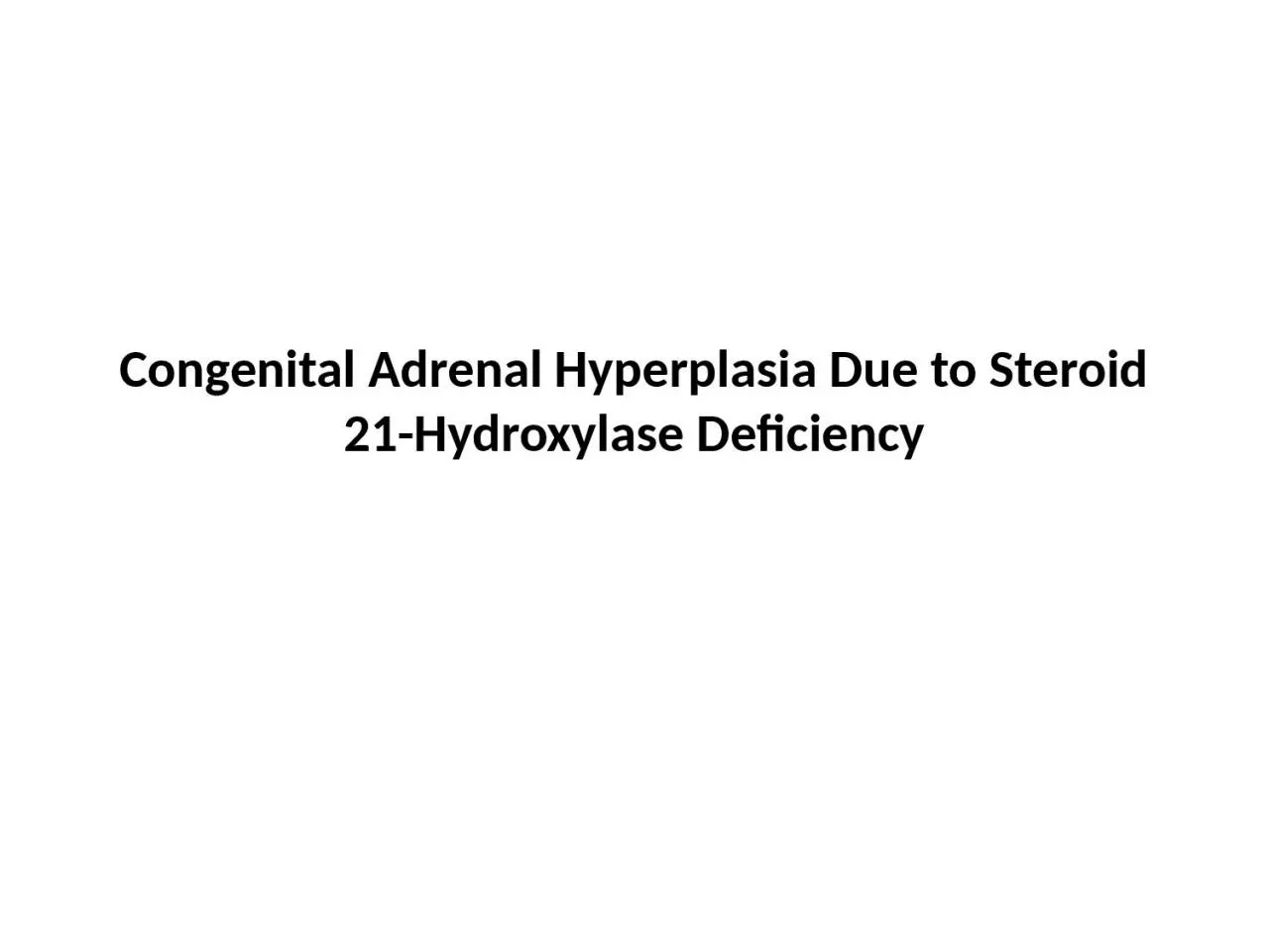 Congenital Adrenal Hyperplasia Due to Steroid