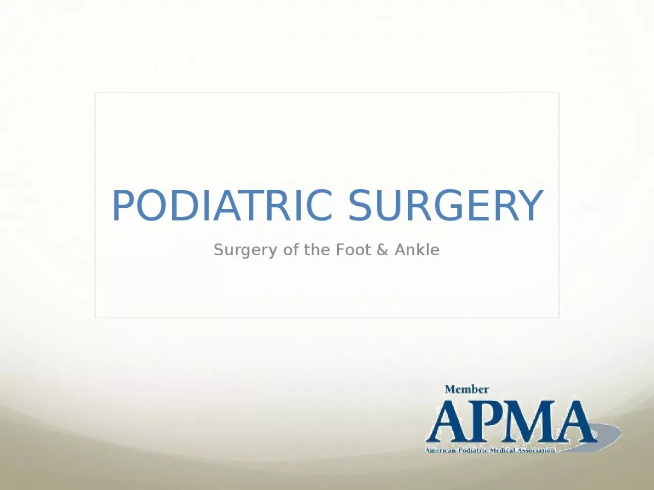 PODIATRIC SURGERY Surgery of the Foot & Ankle