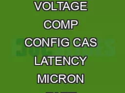 CRUCIAL PART NUMBER MODULE TYPE DENSITY SPEED RANK VOLTAGE COMP CONFIG CAS LATENCY MICRON PART NUMBER CTGRFS RDIMM pin GB MTs Single 