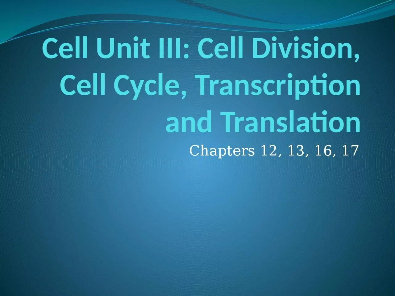 Cell Unit III: Cell Division, Cell Cycle, Transcription and Translation