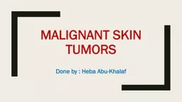 Malignant Skin tumors Done by : Heba