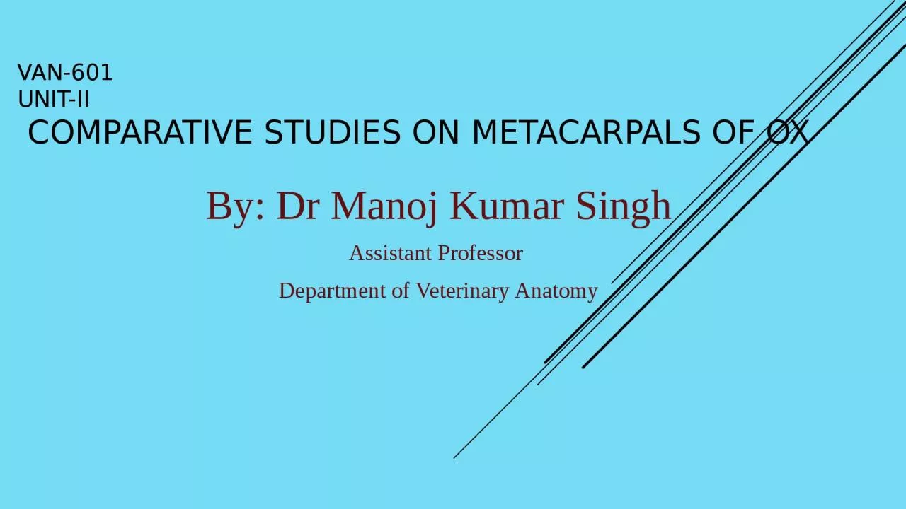 PPT-VAN-601 UNIT-II COMPARATIVE STUDIES ON METACARPALS OF OX