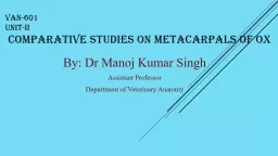 VAN-601 UNIT-II  COMPARATIVE STUDIES ON METACARPALS OF OX