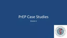 PrEP  Case Studies	 Module 6