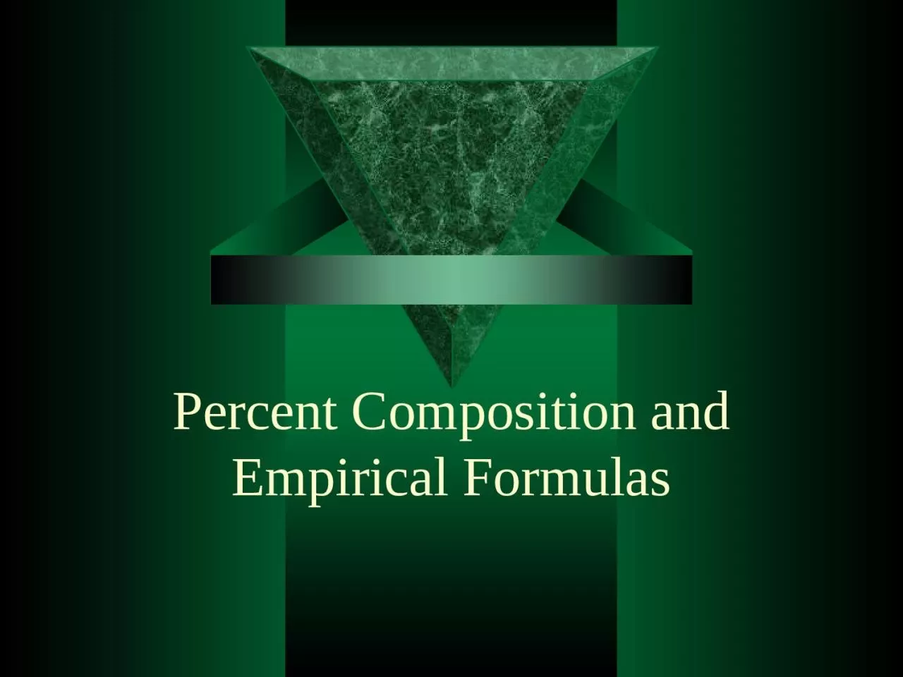 PPT-Percent Composition and Empirical Formulas