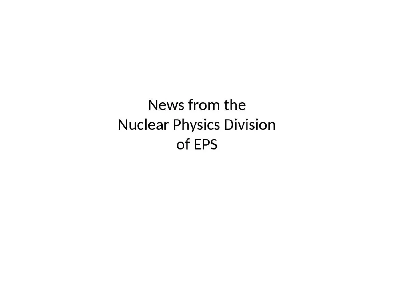 PPT-News from the Nuclear Physics Division