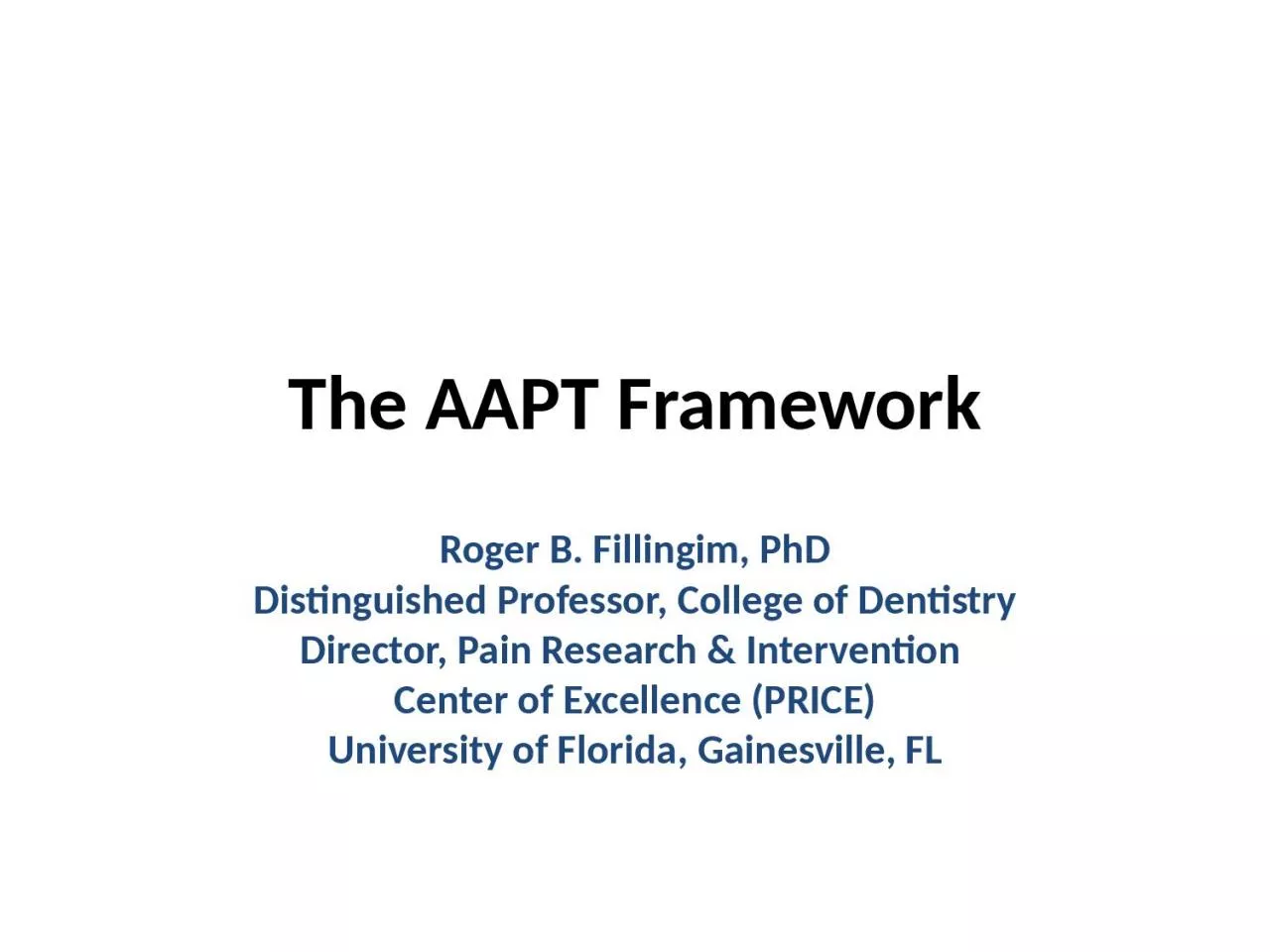 PPT-The AAPT Framework Roger B. Fillingim, PhD