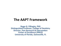 The AAPT Framework Roger B. Fillingim, PhD