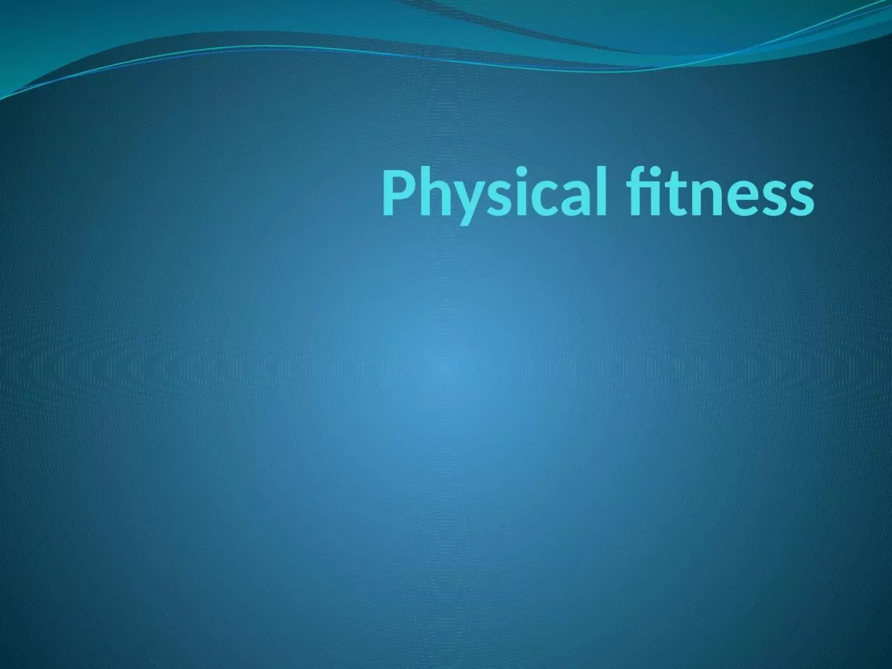 Physical fitness Physical activity