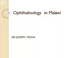 Ophthalmology in Malawi DR JOSEPH MSOSA