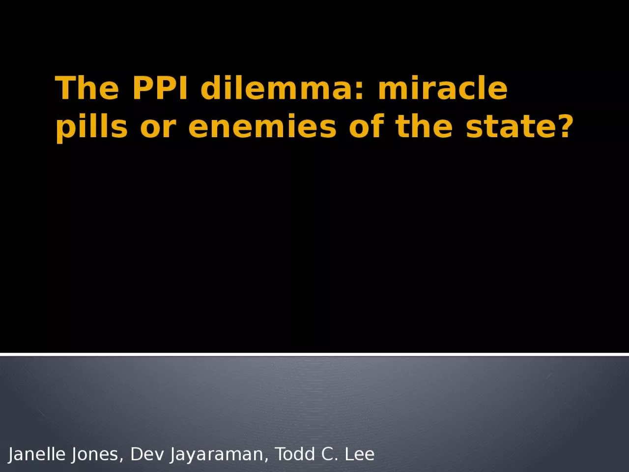 PPT-The PPI dilemma: miracle pills