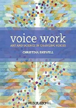 (DOWNLOAD)-Voice Work: Art and Science in Changing Voices