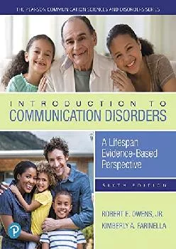 (DOWNLOAD)-Introduction to Communication Disorders: A Lifespan Evidence-Based Perspective (The Pearson Communication Sciences and Dis...