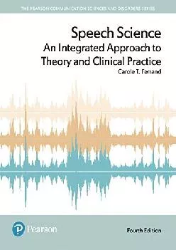 (EBOOK)-Speech Science: An Integrated Approach to Theory and Clinical Practice (Pearson Communication Sciences and Disorders)