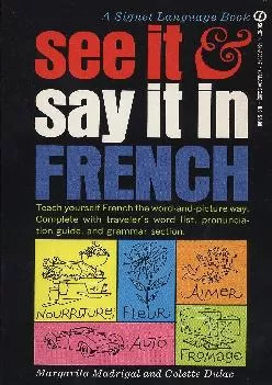 (READ)-See It and Say It in French: A Beginner\'s Guide to Learning French the Word-and-Picture Way