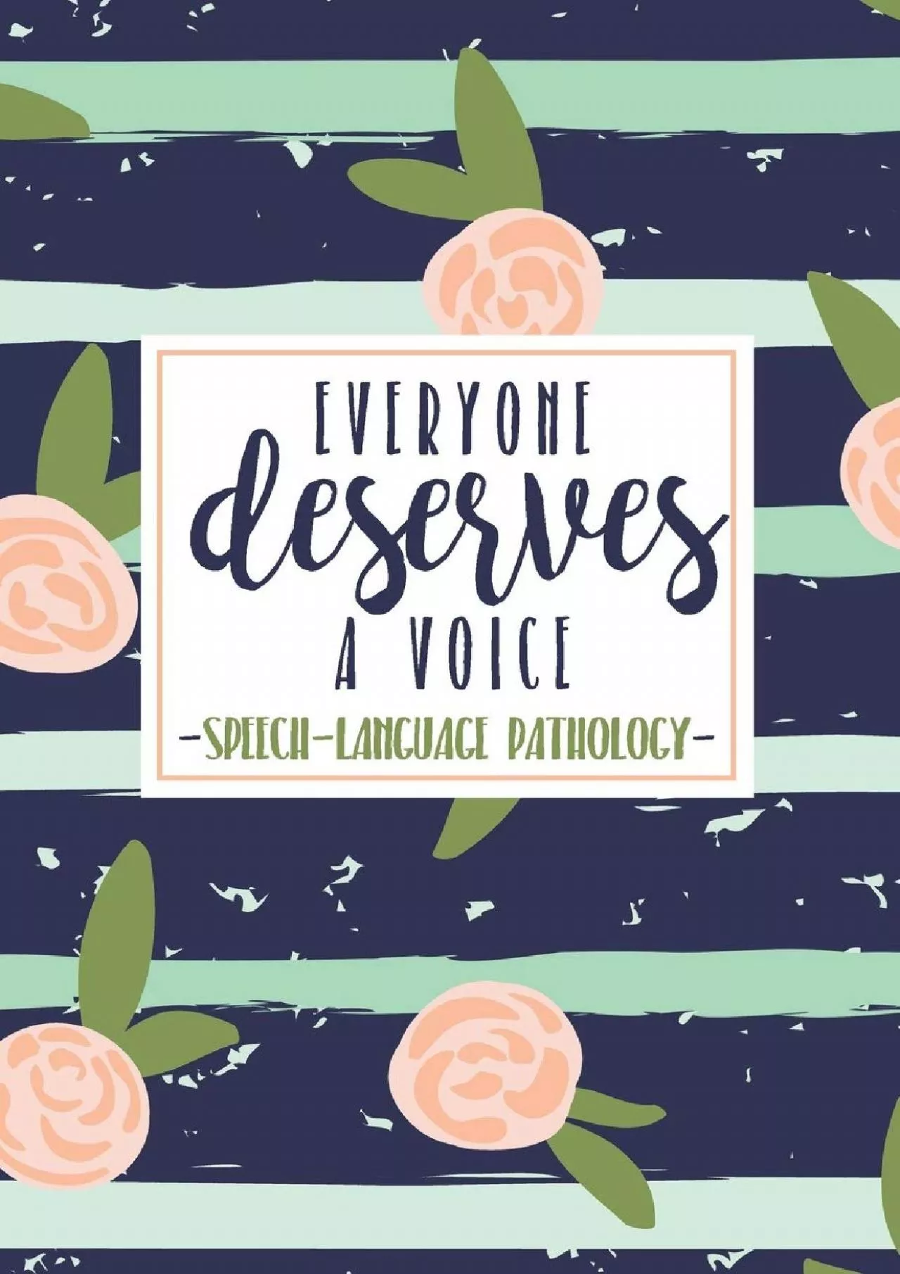 PDF-(BOOS)-Everyone Deserves A Voice Speech Language Pathology: An SLP Notebook For Speech