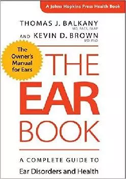 (READ)-The Ear Book: A Complete Guide to Ear Disorders and Health (A Johns Hopkins Press Health Book)