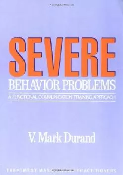 (BOOK)-Severe Behavior Problems: A Functional Communication Training Approach (Treatment Manuals for Practitioners)