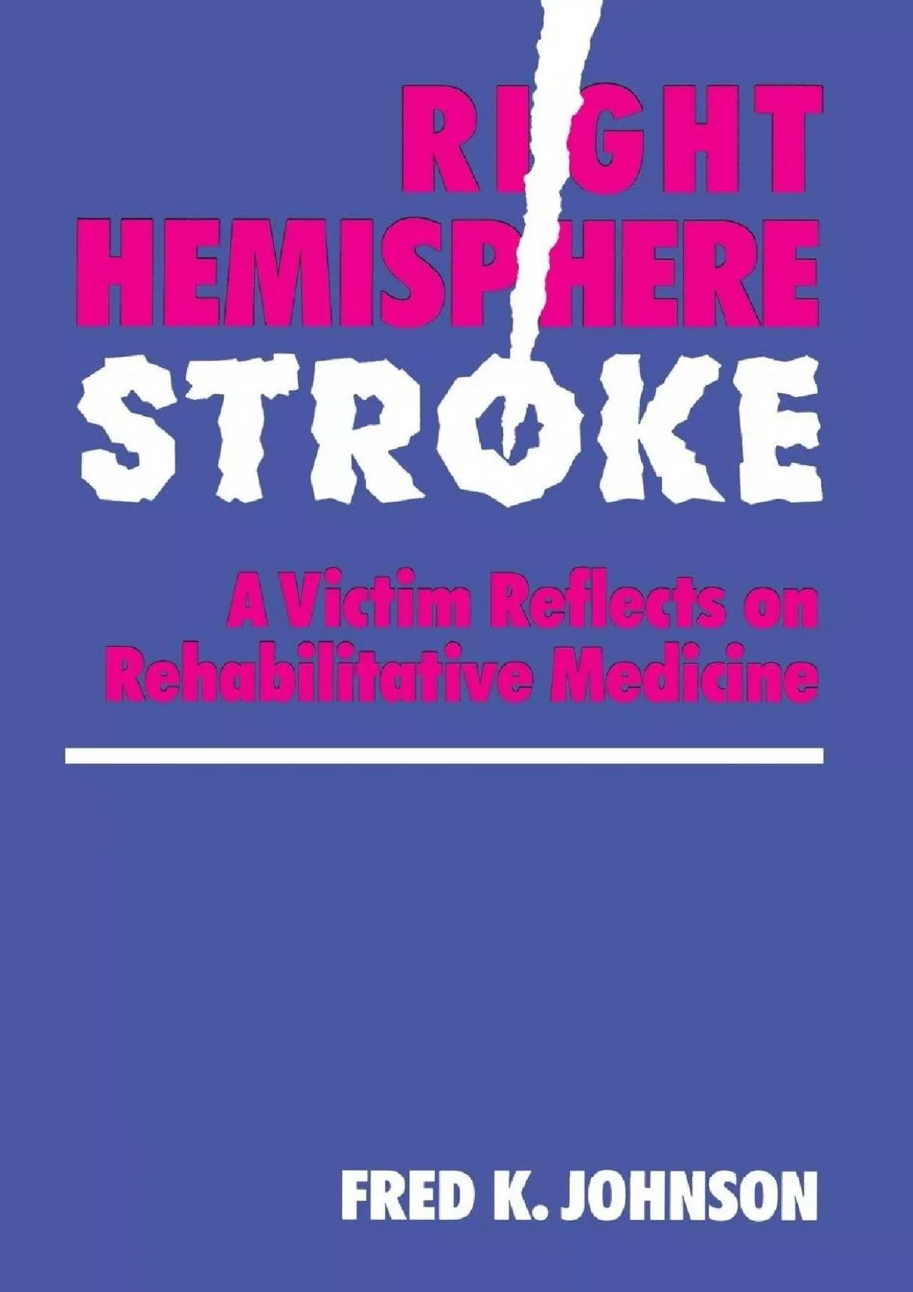 PDF-(DOWNLOAD)-Right Hemisphere Stroke: A Victim Reflects on Rehabilitative Medicine (William