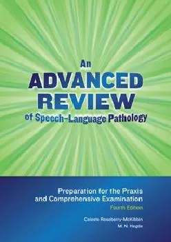 (DOWNLOAD)-An Advanced Review of Speech-language Pathology: Preparation for the Praxis and Comprehensive Examination