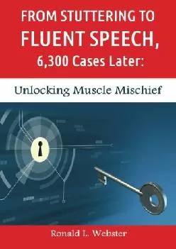 (DOWNLOAD)-From Stuttering to Fluent Speech, 6,300 Cases Later: Unlocking Muscle Mischief