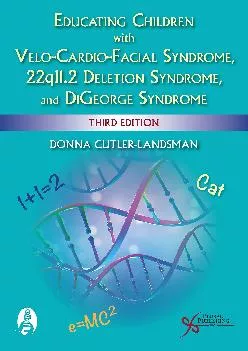 (BOOK)-Educating Children with Velo-Cardio-Facial Syndrome, 22q11.2 Deletion Syndrome, and DiGeorge Syndrome, Third Edition