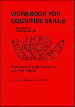 (DOWNLOAD)-Workbook for Cognitive Skills: Exercises for Thought Processing and Word Retrieval, Second Edition, Revised and Updated (W...