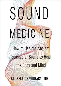 (BOOS)-Sound Medicine: How to Use the Ancient Science of Sound to Heal the Body and Mind