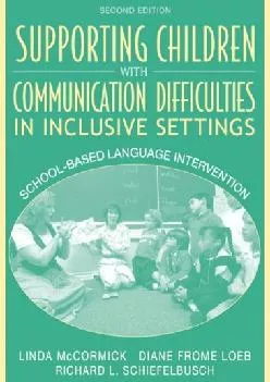 (DOWNLOAD)-Supporting Children with Communication Difficulties in Inclusive Settings: School-Based Language Intervention (2nd Edition)
