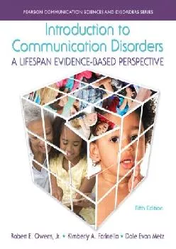 (EBOOK)-Introduction to Communication Disorders: A Lifespan Evidence-Based Perspective (5th Edition) (Pearson Communication Scienc...