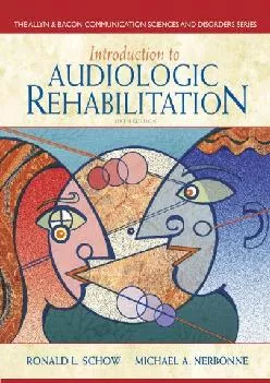 (DOWNLOAD)-Introduction to Audiologic Rehabilitation (6th Edition) (Allyn & Bacon Communication