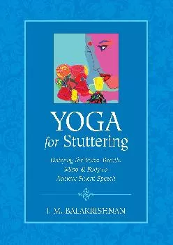 (BOOK)-Yoga for Stuttering: Unifying the Voice, Breath, Mind & Body to Achieve Fluent Speech