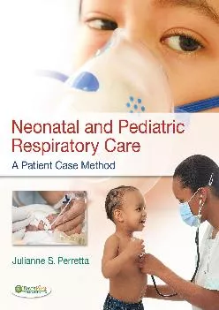 (DOWNLOAD)-Neonatal and Pediatric Respiratory Care: A Patient Case Method