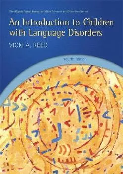 (EBOOK)-An Introduction to Children with Language Disorders (4th Edition) (Allyn & Bacon Communication Sciences and Disorders)