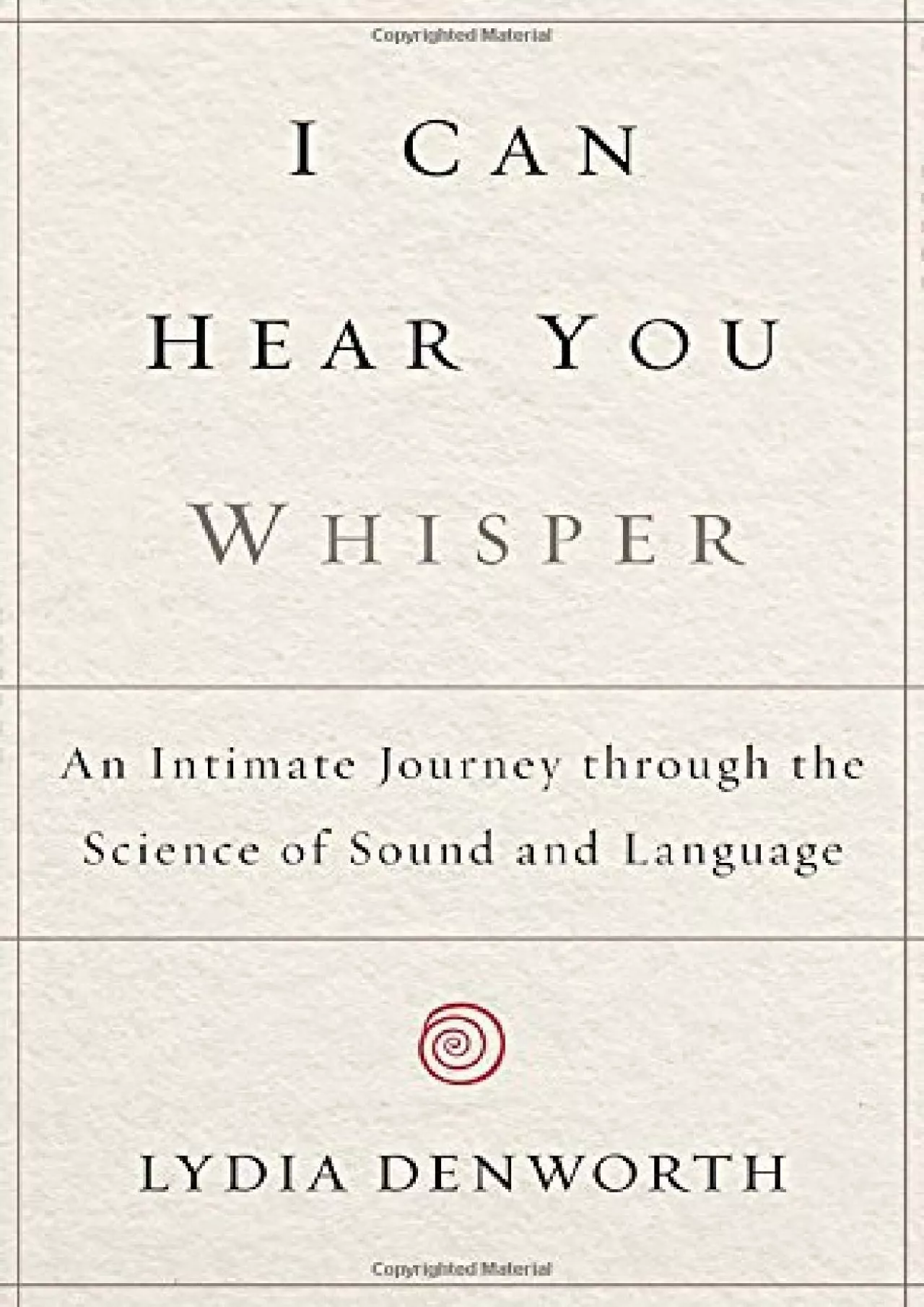 (BOOS)-I Can Hear You Whisper: An Intimate Journey Through the Science of Sound and Language