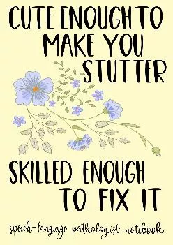 (BOOS)-Cute Enough To Make You Stutter Skilled Enough To Fix It SLP Notebook: Speech Therapist Gifts - SLP Gift For Notes Journal...