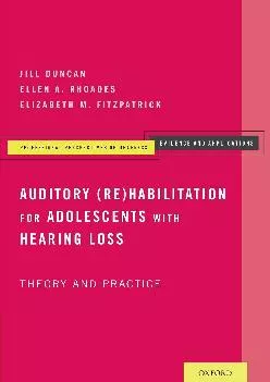 (EBOOK)-Auditory (Re)Habilitation for Adolescents with Hearing Loss: Theory and Practice (Professional Perspectives On Deafness: E...