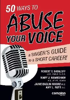 (READ)-50 Ways to Abuse Your Voice: A Singer\'s Guide to a Short Career