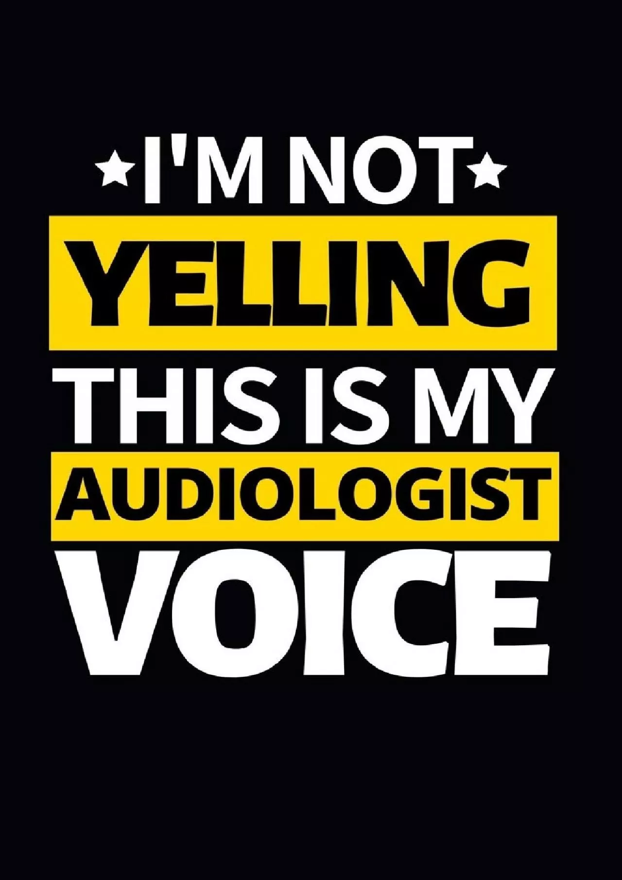 (BOOS)-I\'m Not Yelling This Is My Audiologist Voice: Funny Audiologist Notebook/Journal