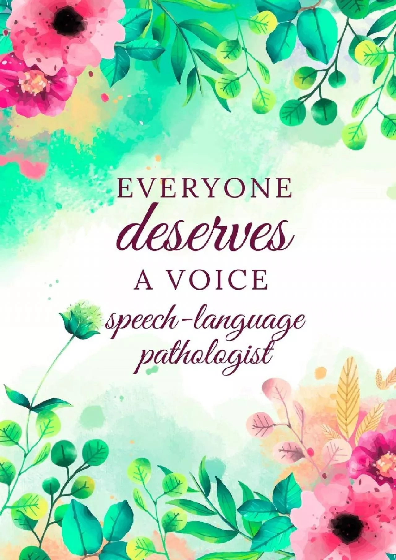 (DOWNLOAD)-Everyone Deserves A Voice Speech-Language Pathologist: Speech Therapist Notebook,