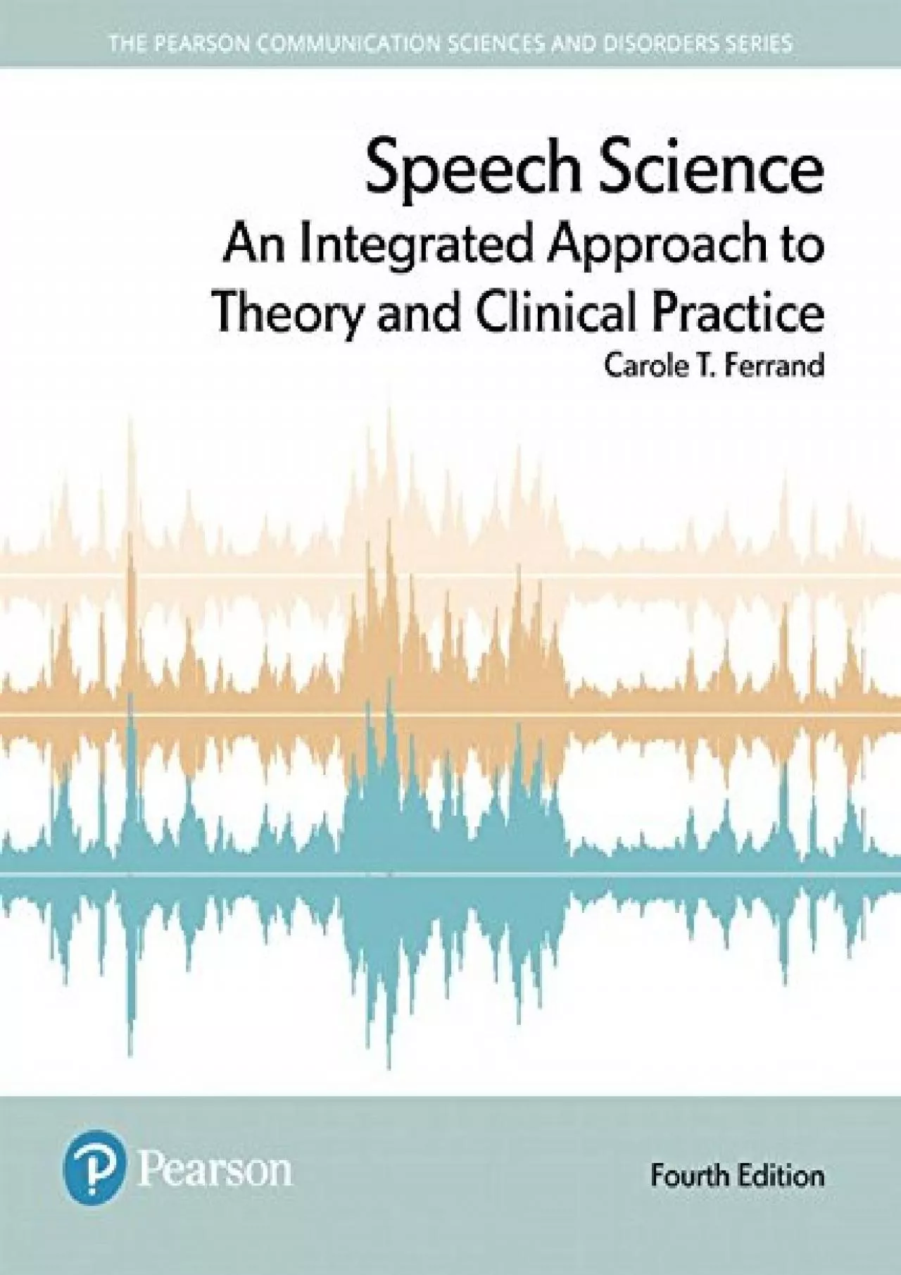 (READ)-Speech Science: An Integrated Approach to Theory and Clinical Practice (Pearson