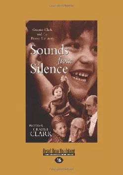 (BOOK)-Sounds from Silence: Graeme Clark and the Bionic Ear Story