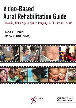 (DOWNLOAD)-Video-Based Aural Rehabilitation Guide: Enhancing Listening and Spoken Language in Children and Adults