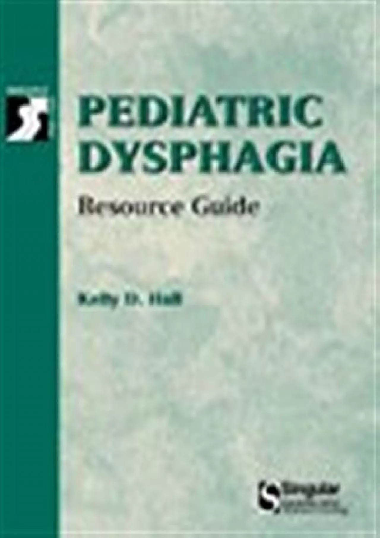 PDF-(READ)-Pediatric Dysphagia Resource Guide (Singular Resource Guide Series)