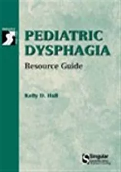 (READ)-Pediatric Dysphagia Resource Guide (Singular Resource Guide Series)