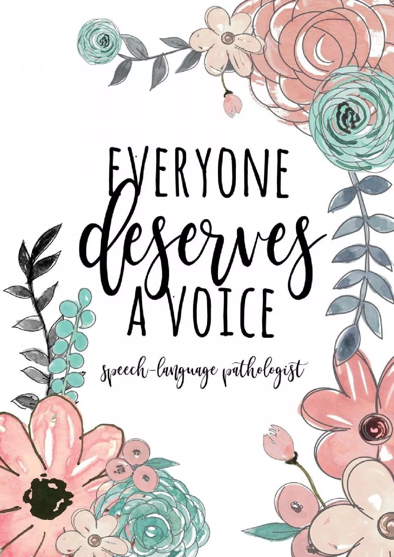 PDF-(BOOS)-Speech Therapist Notebook / 6x9 SLP Journal / Everyone Deserves A Voice / Floral